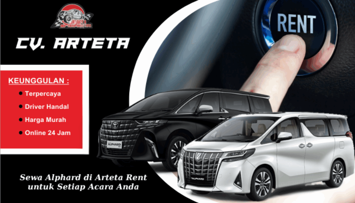 Kemewahan dan Kenyamanan Tanpa Batas Sewa Alphard di Arteta Rent untuk Setiap Acara Anda